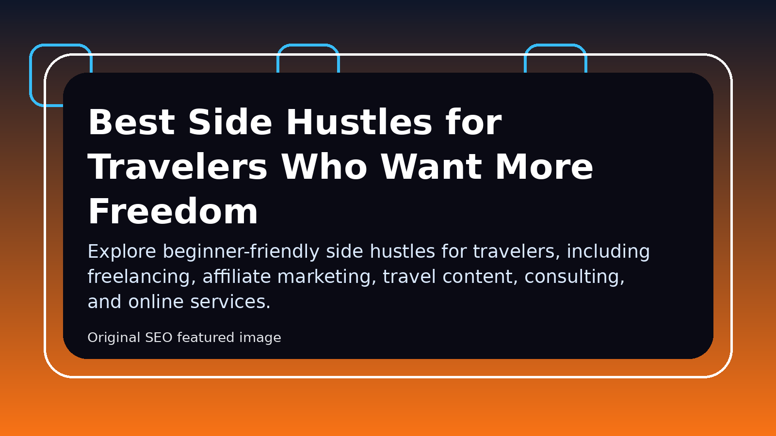 Best Side Hustles for Travelers Who Want More Freedom