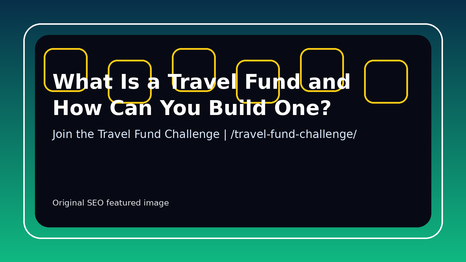 What Is a Travel Fund and How Can You Build One?