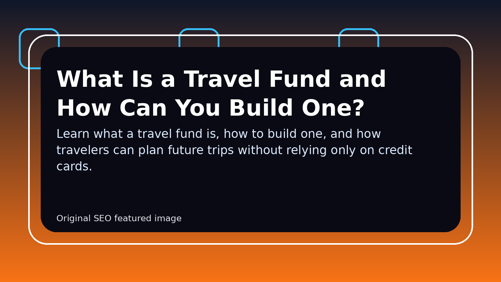 What Is a Travel Fund and How Can You Build One?