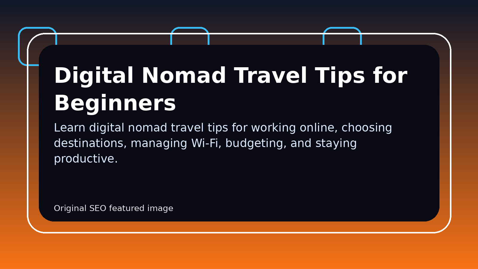 Digital Nomad Travel Tips for Beginners