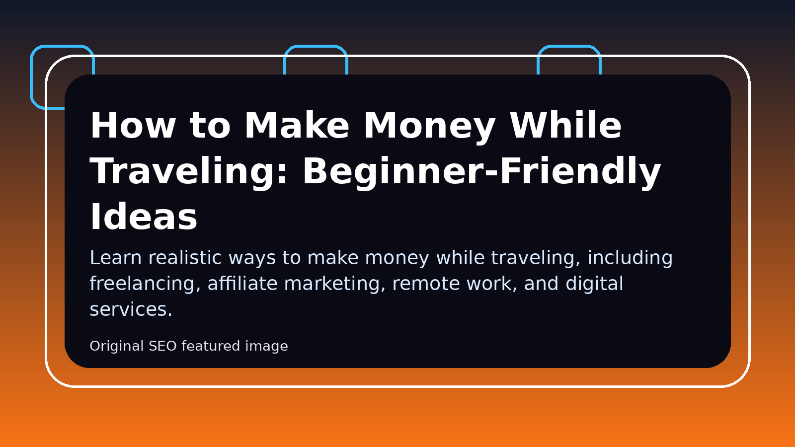 How to Make Money While Traveling: Beginner-Friendly Ideas