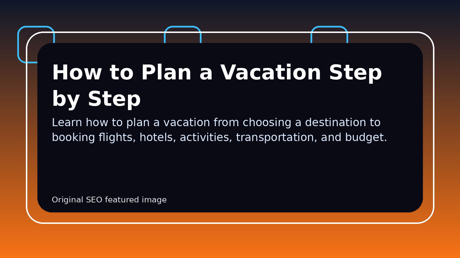 How to Plan a Vacation Step by Step