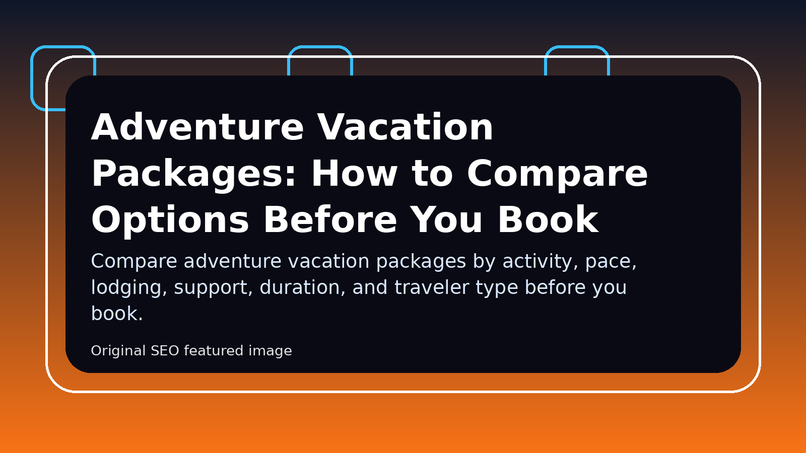 Adventure Vacation Packages: How to Compare Options Before You Book