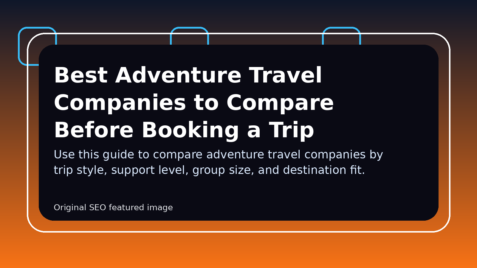 Best Adventure Travel Companies to Compare Before Booking a Trip