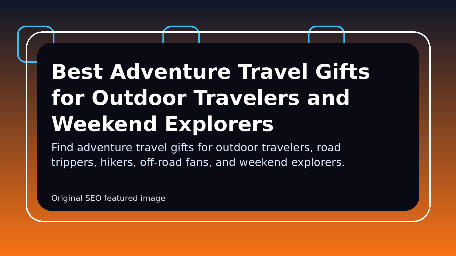 Best Adventure Travel Gifts for Outdoor Travelers and Weekend Explorers