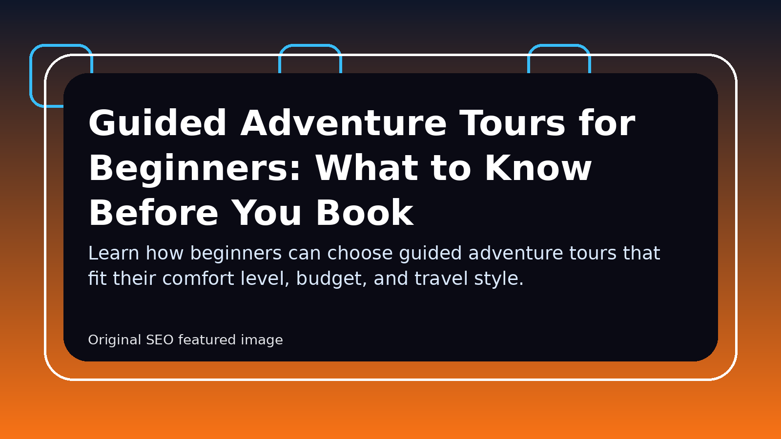 Guided Adventure Tours for Beginners: What to Know Before You Book