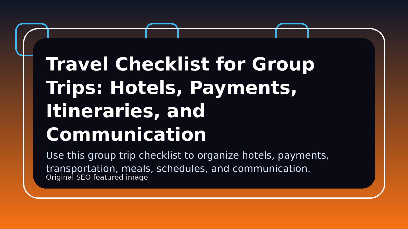 Travel Checklist for Group Trips: Hotels, Payments, Itineraries, and Communication