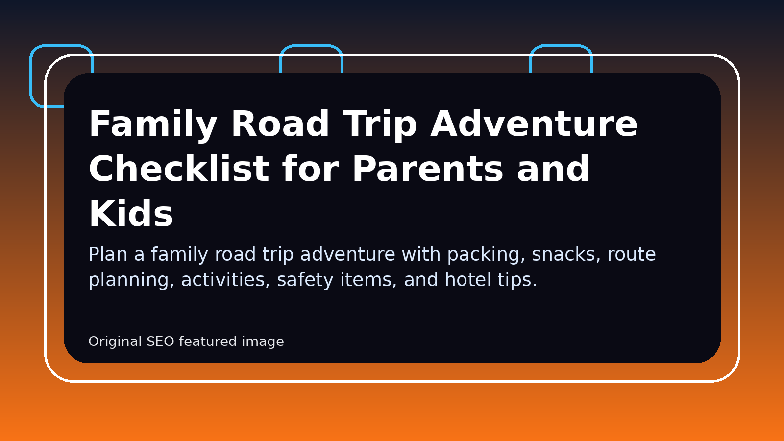 Family Road Trip Adventure Checklist for Parents and Kids