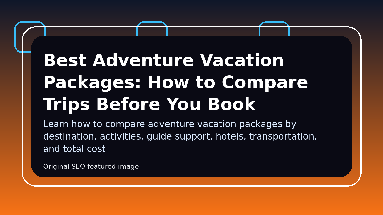 Best Adventure Vacation Packages: How to Compare Trips Before You Book