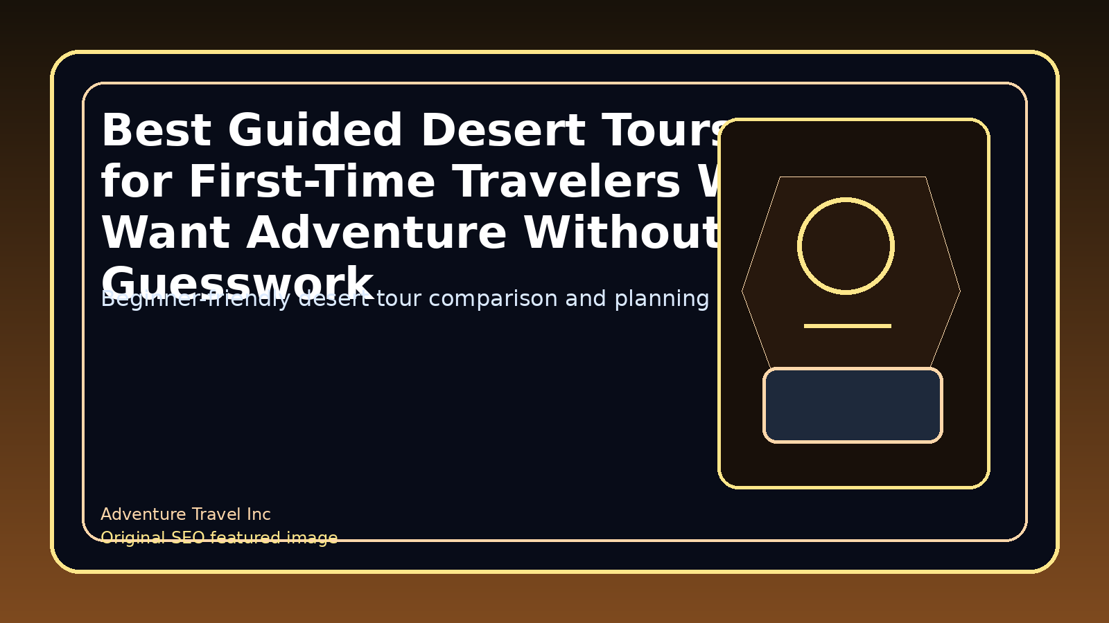 Best Guided Desert Tours for First-Time Travelers Who Want Adventure Without Guesswork